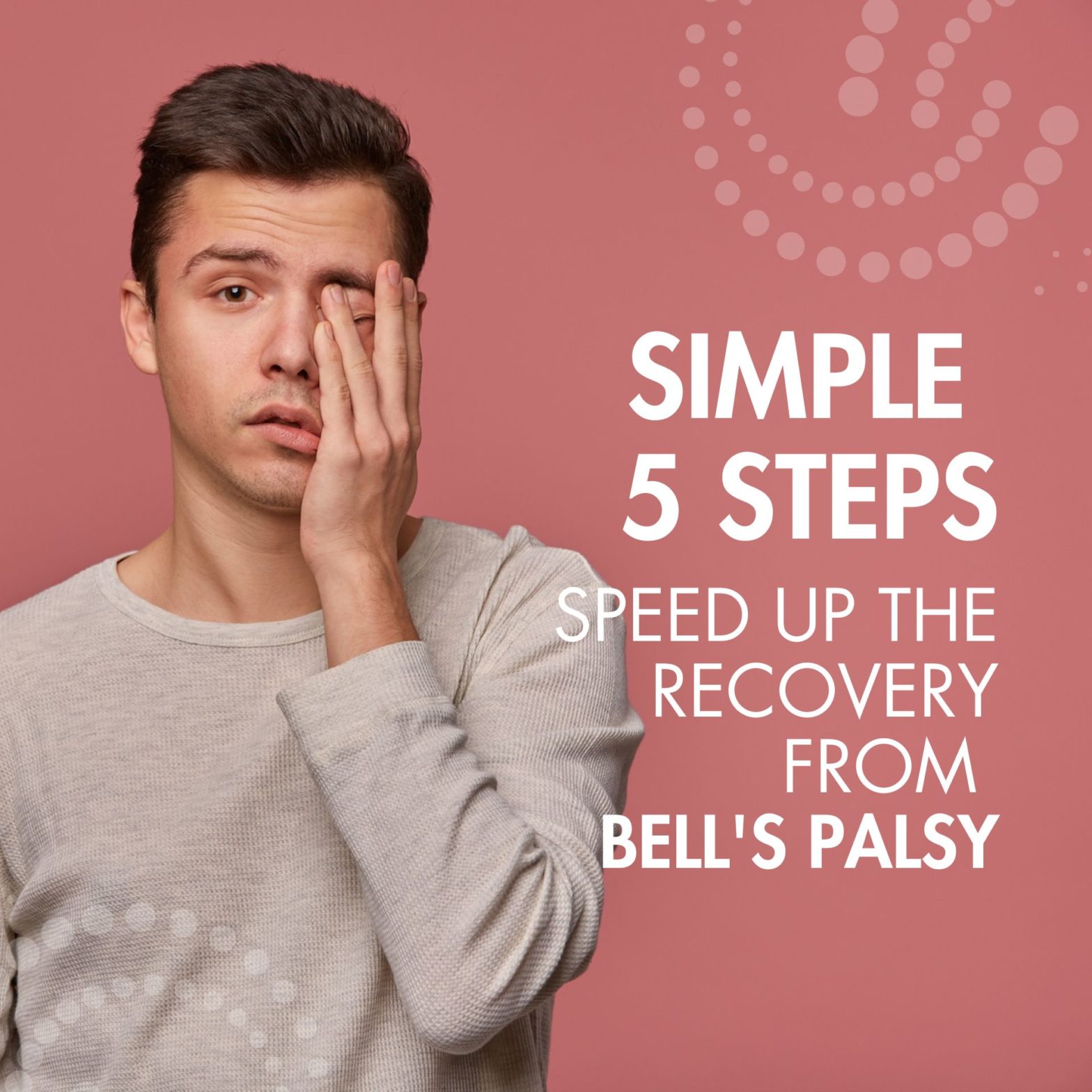5 Steps to speed up the recovery from bell's palsy