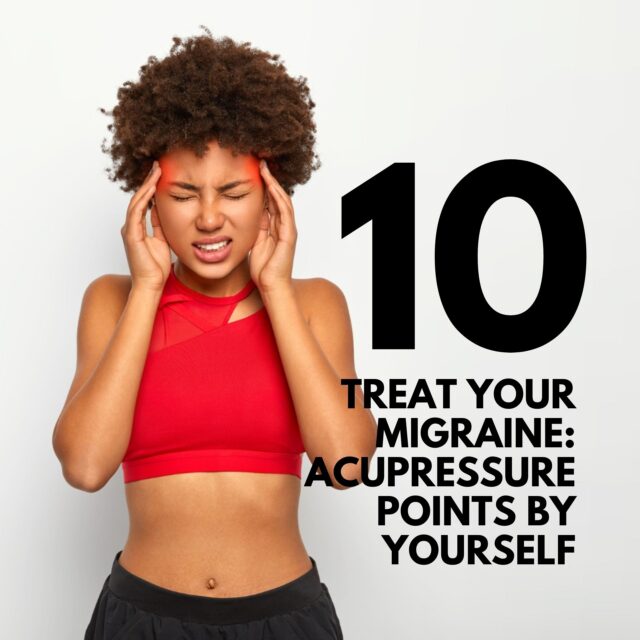 Treat Your Migraine 10 Acupressure Points By Yourself
